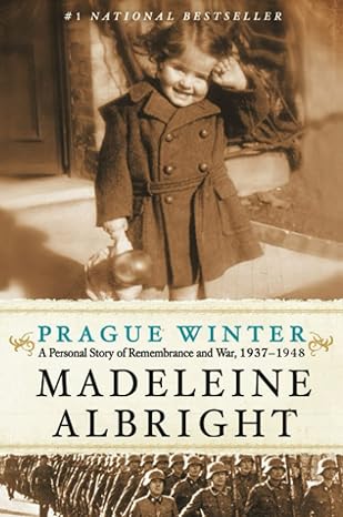 prague winter a personal story of remembrance and war 1937 1948 1st edition madeleine albright 0062030345,