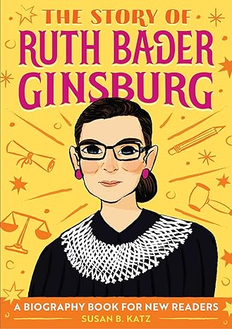 the story of ruth bader ginsburg a biography book for new readers 1st edition susan b katz 1646110110,