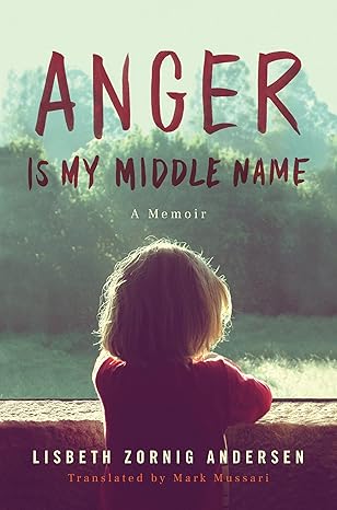 anger is my middle name a memoir 1st edition lisbeth zornig andersen ,mark mussari 1542015898, 978-1542015899