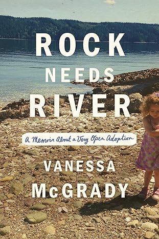 rock needs river a memoir about a very open adoption unabridged edition vanessa mcgrady 1503903680,