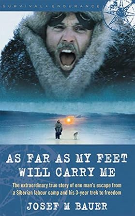 as far as my feet will carry me the extraordinary true story of one mans escape from a siberian labor camp