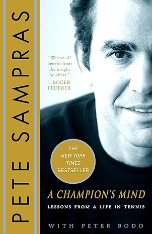 a champions mind lessons from a life in tennis 1st edition pete sampras ,peter bodo 030738330x, 978-0307383303