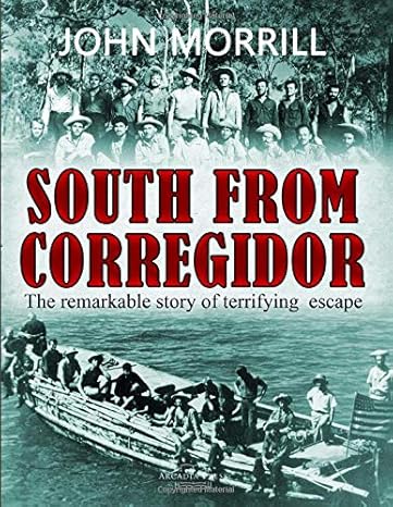 south from corregidor 1st edition john morrill b0884s7wb1, 979-8643949145