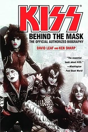 kiss behind the mask the official authorized biography 1st edition david leaf ,ken sharp 0446695246,