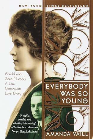 everybody was so young gerald and sara murphy a lost generation love story 1st edition amanda vaill