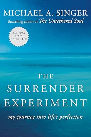 the surrender experiment my journey into lifes perfection 1st edition michael a singer 080414110x,