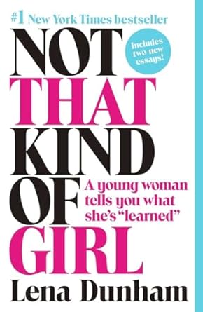 not that kind of girl a young woman tells you what shes learned 1st edition lena dunham ,joana avillez