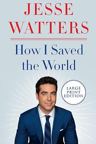 how i saved the world large type / large print edition jesse watters 0063090570, 978-0063090576