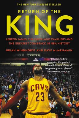 return of the king lebron james the cleveland cavaliers and the greatest comeback in nba history 1st edition