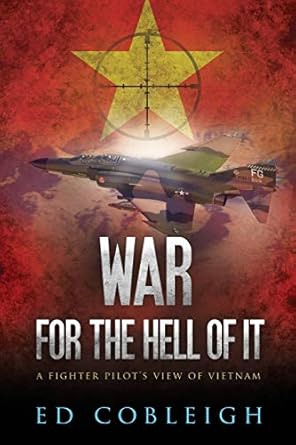 war for the hell of it a fighter pilots view of vietnam 2nd edition ed cobleigh 1523680725, 978-1523680726