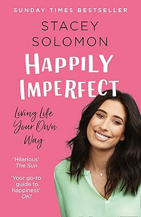 happily imperfect living life your own way 1st edition stacey solomon 0008322899, 978-0008322892