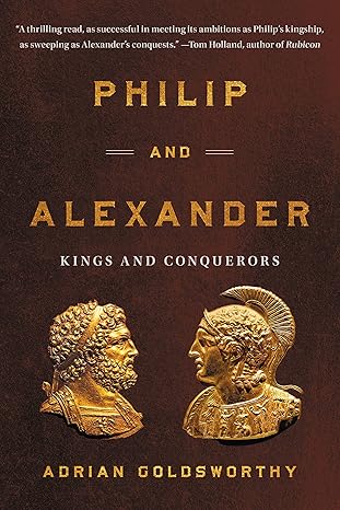 philip and alexander 1st edition adrian goldsworthy 1541602625, 978-1541602625