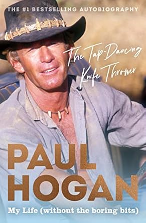 the tap dancing knife thrower my life 1st edition paul hogan 1460759303, 978-1460759301