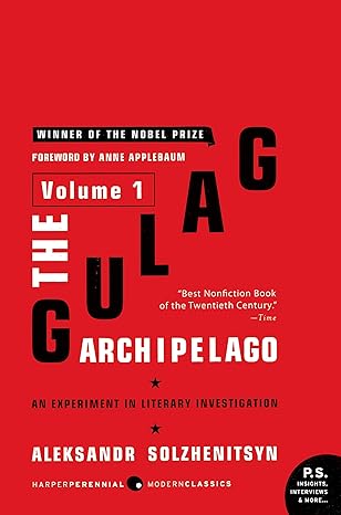 the gulag archipelago volume 1 an experiment in literary investigation reissue edition aleksandr i