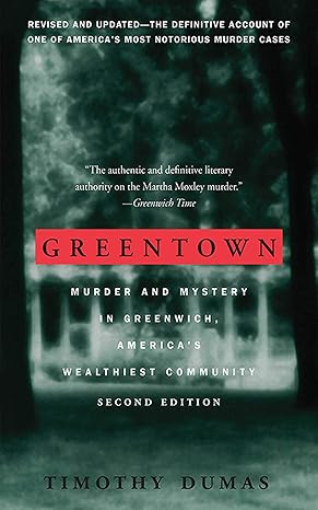 greentown murder and mystery in greenwich americas wealthiest community 2nd edition timothy dumas 1611457084,