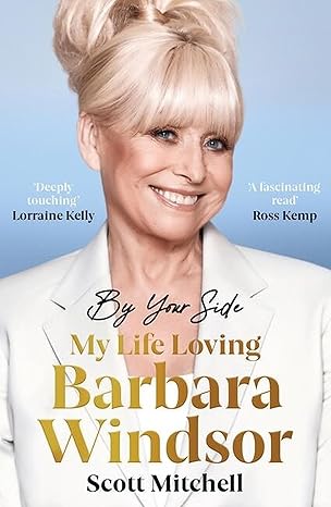 by your side my life loving barbara windsor my life loving barbara windsor 1st edition scott mitchell