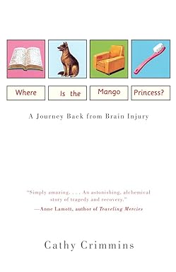 where is the mango princess a journey back from brain injury 1st edition cathy crimmins 0375704426,