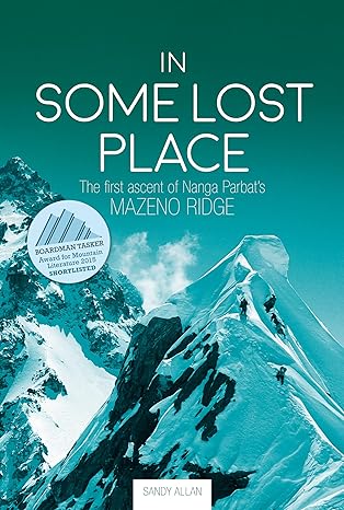 in some lost place the first ascent of nanga parbats mazeno ridge 1st edition sandy allan 1912560801,