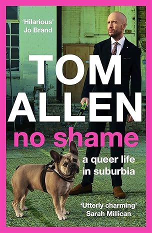 no shame a queer life in suburbia 1st edition tom allen 1529348943, 978-1529348941