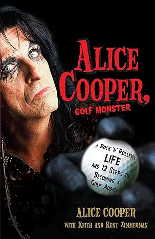 alice cooper golf monster a rock n rollers life and 12 steps to becoming a golf addict no-value edition alice