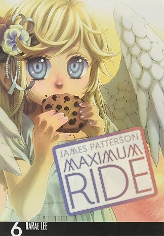 maximum ride the manga vol 6 1st edition james patterson ,narae lee 0759529728, 978-0759529724