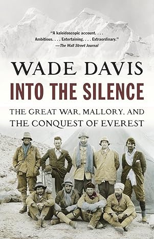 into the silence the great war mallory and the conquest of everest 1st edition wade davis 0375708154,