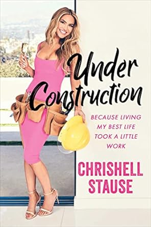 under construction because living my best life took a little work 1st edition chrishell stause 1982186267,