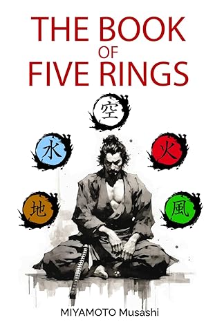 the book of five rings +biography of miyamoto musashi illustrated edition modern translation 1st edition