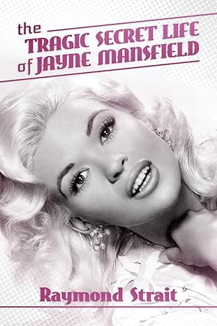 the tragic secret life of jayne mansfield 1st edition raymond strait 1642931330, 978-1642931334