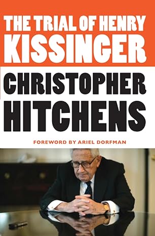 the trial of henry kissinger new edition christopher hitchens 145552297x, 978-1455522972