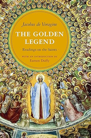 the golden legend readings on the saints 1st edition jacobus de voragine ,william granger ryan ,eamon duffy