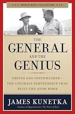 the general and the genius groves and oppenheimer the unlikely partnership that built the atom bomb 1st