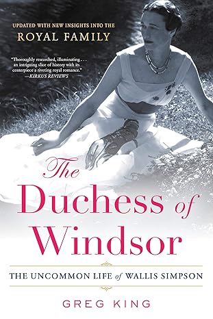 the duchess of windsor the uncommon life of wallis simpson 1st edition greg king 0806541237, 978-0806541235