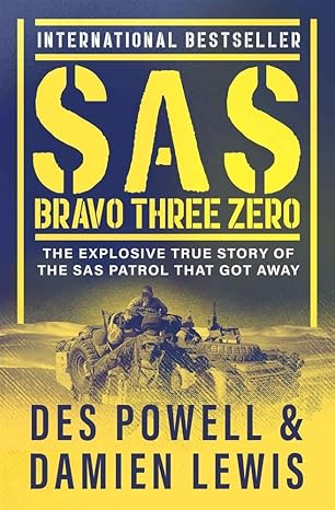 sas bravo three zero the explosive true story of the sas patrol that got away 1st edition des powell ,damien