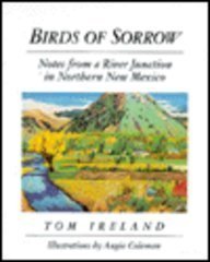 birds of sorrow notes from a river junction in northern new mexico 1st edition tom ireland 0939010194,