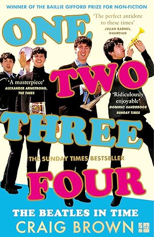 one two three four the beatles in time winner of the baillie gifford prize 1st edition craig brown