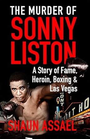 the murder of sonny liston a story of fame heroin boxing and las vegas paperback shaun assael main market