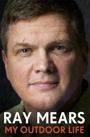 my outdoor life 1st edition ray mears 144477820x, 978-1444778205