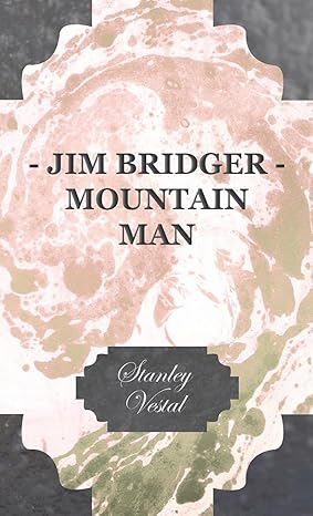 jim bridger mountain man 1st edition stanley vestal 1406724521, 978-1406724523