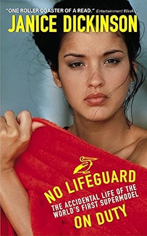 no lifeguard on duty the accidental life of the worlds first supermodel 1st edition janice dickinson