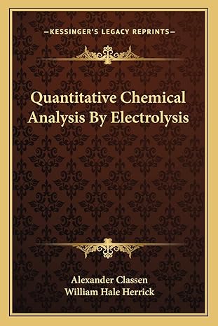 quantitative chemical analysis by electrolysis 1st edition alexander classen ,william hale herrick