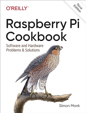 raspberry pi cookbook software and hardware problems and solutions 3rd edition simon monk 1492043222,