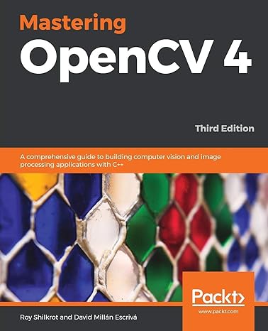 mastering opencv 4 a comprehensive guide to building computer vision and image processing applications with