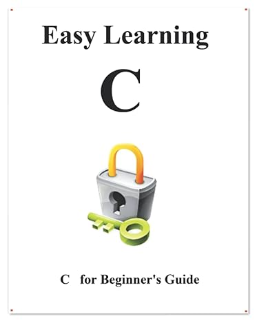 easy learning c c beginner guide 1st edition yang hu 1687677190, 978-1687677198