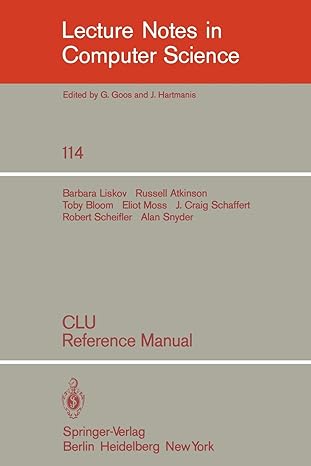 clu reference manual 1981st edition b. liskov ,r. atkinson ,t. bloom ,e. moss ,j. c. schaffert ,r. scheifler