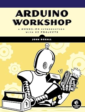 arduino workshop a hands on introduction with 65 projects 1st edition john boxall 1593274483, 978-1593274481