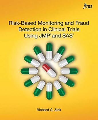 risk based monitoring and fraud detection in clinical trials using jmp and sas 1st edition richard c. zink