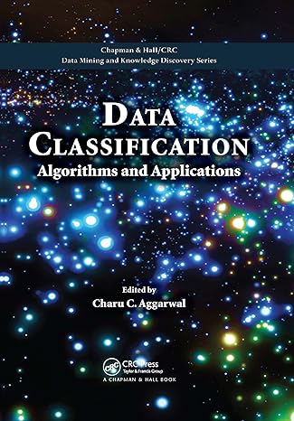 data classification algorithms and applications 1st edition charu c. aggarwal 036765914x, 978-0367659141