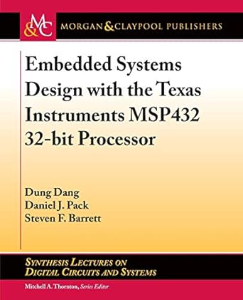 embedded systems design with the texas instruments msp432 32 bit processor 1st edition dung dang ,daniel j.