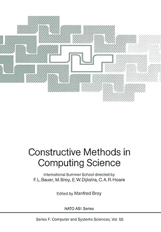 constructive methods in computing science international summer school directed by f l bauer m broy e w